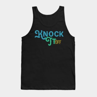 Knock It Off Tank Top